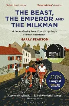 Beast, the Emperor and the Milkman. A Bone-shaking Tour through Cycling's Flemish Heartlands, Paperback/Harry Pearson
