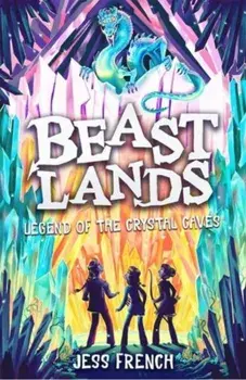 Beastlands: Legend of the Crystal Caves, Paperback/Jess French