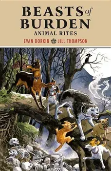 Beasts of Burden: Animal Rites, Paperback/Evan Dorkin