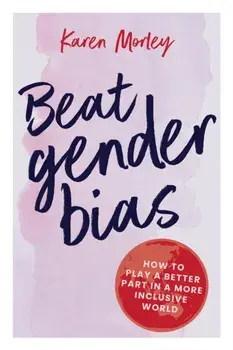 Beat Gender Bias, Paperback/Karen Morley