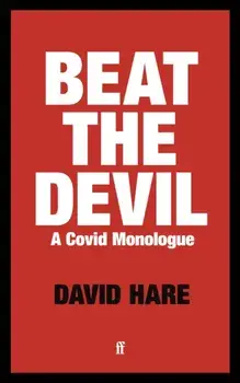 Beat the Devil. A Covid Monologue, Paperback/David Hare