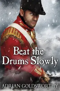 Beat the Drums Slowly, Paperback/Adrian Goldsworthy