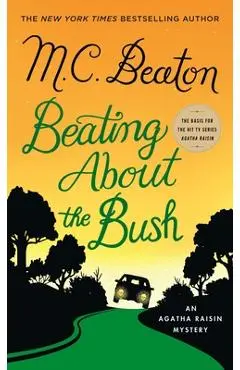Beating about the Bush: An Agatha Raisin Mystery - M. C. Beaton