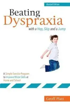 Beating Dyspraxia with a Hop, Skip and a Jump, Paperback/Geoff Platt