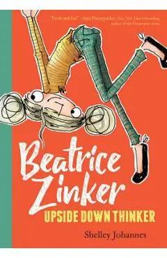 Beatrice Zinker Upside Down Thinker - Shelley Johannes