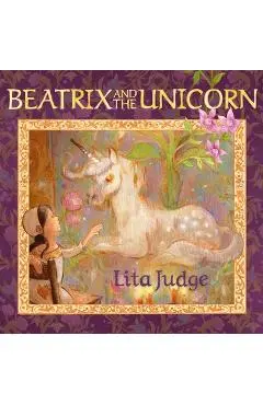 Beatrix and the Unicorn - Lita Judge