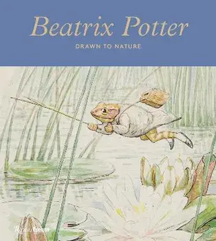 Beatrix Potter: Drawn to Nature, Hardcover/Annemarie Bilclough