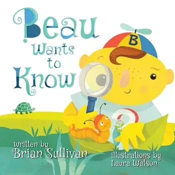 Beau Wants to Know, Paperback/Brian Sullivan