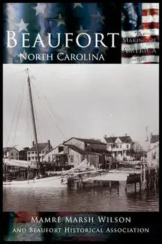 Beaufort, North Carolina, Hardcover/Mamre Marsh Wilson