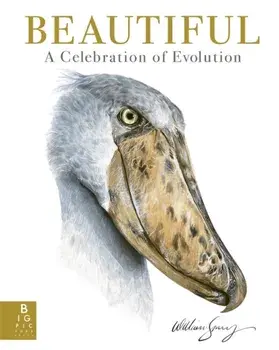 Beautiful. A Celebration of Evolution, Hardback/William Spring