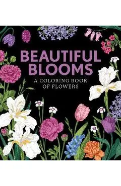 Beautiful Blooms: A Coloring Book of Flowers - Editors Of Chartwell Books