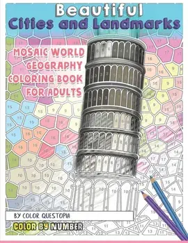 Beautiful Cities and Landmarks Color By Number - Mosaic World Geography Coloring Book for Adults, Paperback/Color Questopia
