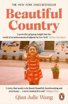 Beautiful Country. A Memoir of An Undocumented Childhood, Paperback/Qian Julie Wang