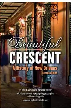 Beautiful Crescent: A History of New Orleans - Joan B. Garvey