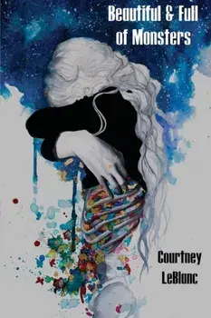 Beautiful & Full of Monsters, Paperback/Courtney LeBlanc