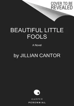 Beautiful Little Fools. A Novel, Paperback/Jillian Cantor