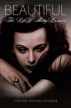 Beautiful: The Life of Hedy Lamarr, Paperback/Stephen Michael Shearer