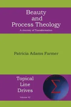 Beauty and Process Theology: A Journey of Transformation, Paperback/Patricia Adams Farmer