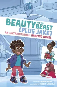 Beauty and the Beast (Plus Jake). An Untraditional Graphic Novel, Paperback/Jasmine Walls