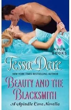 Beauty and the Blacksmith: A Spindle Cove Novella - Tessa Dare