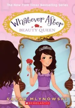 Beauty Queen (Whatever After '7), Paperback/Sarah Mlynowski