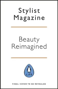 Beauty Reimagined. Life lessons on loving yourself inside and out, Hardback/***