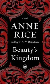 Beauty's Kingdom: A Novel in the Sleeping Beauty Series, Paperback/A. N. Roquelaure