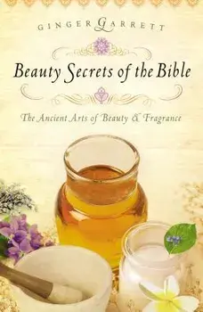 Beauty Secrets of the Bible, Paperback/Ginger Garrett
