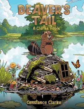 Beaver's Tail. A Clarke Fable, Paperback/Constance Clarke