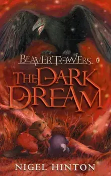 Beaver Towers: The Dark Dream, Paperback/Nigel Hinton