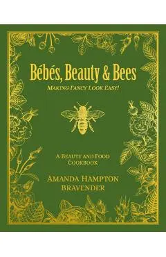 Bébés, Beauty & Bees: Making Fancy Look Easy! - Amanda Hampton Bravender