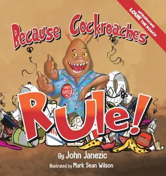 Because Cockroaches Rule, Hardcover/John Janezic