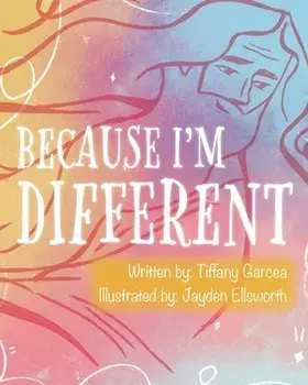 Because I'm Different, Paperback/Tiffany Garcea