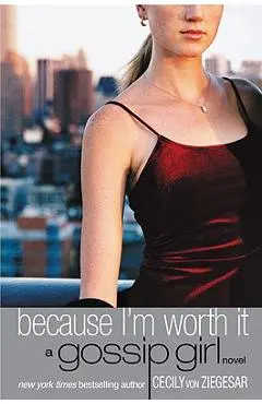 Because I'm Worth It - Cecily Von Ziegesar