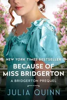 Because of Miss Bridgerton: A Bridgerton Prequel, Paperback/Julia Quinn