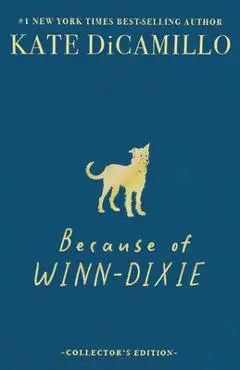 Because of Winn-Dixie Deluxe 25th Anniversary Edition - Kate Dicamillo