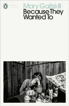 Because They Wanted To, Paperback/Mary Gaitskill