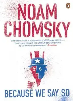 Because We Say So, Paperback/Noam Chomsky