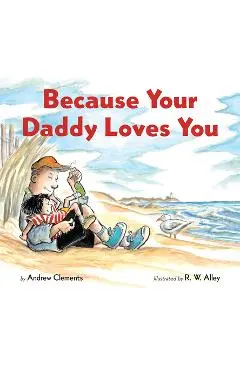 Because Your Daddy Loves You (Board Book) - Andrew Clements