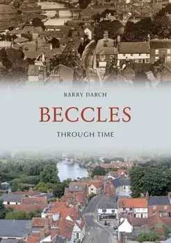 Beccles Through Time, Paperback/Barry Darch