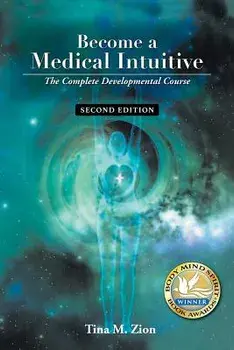 Become a Medical Intuitive - Second Edition: The Complete Developmental Course, Paperback/Tina M. Zion