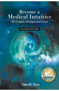 Become a Medical Intuitive - Second Edition: The Complete Developmental Course - Tina M. Zion