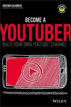 Become a Youtuber: Build Your Own Youtube Channel, Paperback/Cristina Calabrese