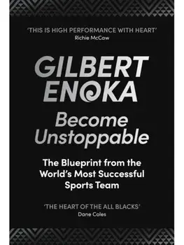 Become Unstoppable. The Blueprint from the World's Most Successful Sports Team, Hardback/Gilbert Enoka