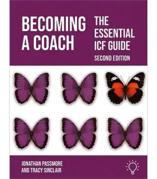 Becoming a Coach. The Essential ICF Guide, Second Edition, 2 Revised edition, Paperback/Tracy Sinclair