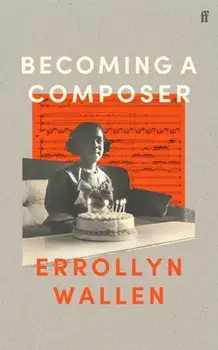 Becoming a Composer. Main, Hardback/Errollyn Wallen