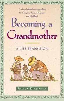 Becoming a Grandmother: A Life Transition, Paperback/Sheila Kitzinger
