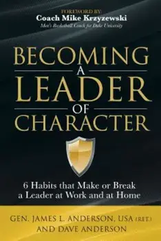 Becoming a Leader of Character: 6 Habits That Make or Break a Leader at Work and at Home, Paperback/Dave Anderson