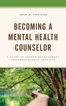 Becoming a Mental Health Counselor: A Guide to Career Development and Professional Identity, Paperback/Adam M. Volungis