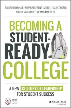 Becoming a Student-Ready College: A New Culture of Leadership for Student Success, Hardcover/Tia Brown McNair